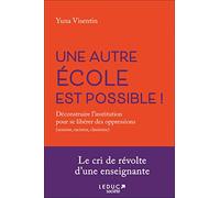 Une autre école est possible: Déconstruire l'institution pour se libérer des oppressions (sexisme, racisme, classisme)