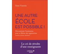 Une autre école est possible Déconstruire l'institution pour se libérer des oppressions (sexisme, racisme, classisme) - Yuna Visentin - Leduc Societe - broché - Essai