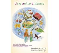 Une autre enfance Sans école, dans la vie : réflexions et regards sur une année hors de l'institution scolaire - Philippe Vaille - Vaille Philippe - broché - Etude