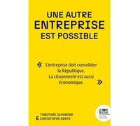 Une autre entreprise est possible Timothée Duverger (Auteur), Christophe Sente (Auteur)