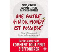Une Autre Fin Du Monde Est Possible - Vivre L'effondrement (Et Pas Seulement Y Survivre)