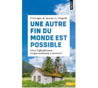 Une autre fin du monde est possible Vivre l'effondrement (et pas seulement y survivre) - Pablo Servigne - Points - Poche - Essai