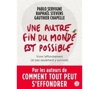 Une autre fin du monde est possible Vivre l'effondrement (et pas seulement y survivre) - Pablo Servigne - Seuil - broché - Essai