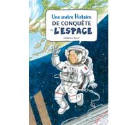 Une Autre Histoire De Conquête De L'espace