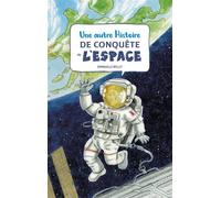 Une autre histoire de conquête de l'espace - Emmanuelle Brillet - Elan Vert Eds - cartonné - Document jeunesse