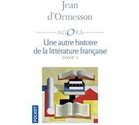 Une autre histoire de la littérature française - tome 1 Jean D'Ormesson (Auteur)