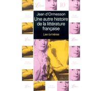 Une autre histoire de la littérature française, tome 4 : Les Lumières
