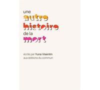 Une autre histoire de la mort - Yuna Visentin - Du Commun Les Eds - broché - Essai