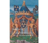Didier Le Fur – Une autre histoire de la Renaissance – Perrin