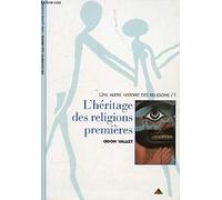 Une autre histoire des religions, tome 1 : L'héritage des religions premières