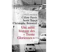 Une Autre Histoire Des "Trente Glorieuses - Modernisation, Contestations Et Pollutions Dans La France D'après-Guerre