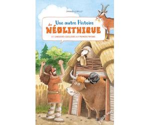 Une autre histoire du Néolithique: Des chasseurs-cueilleurs aux premiers paysans