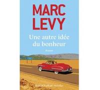 Marc Lévy – Une autre idée du bonheur – Roman – Broché – Éditions Robert Laffont