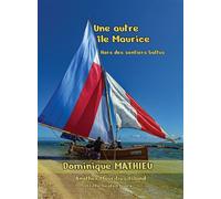 Une autre Île Maurice Hors des sentiers battus - Dominique Mathieu - Youstory Eds - broché - Essai