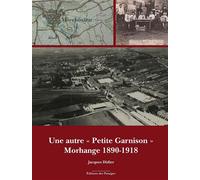 Une autre « Petite Garnison » Morhange 1890-1918 - Jacques Didier - Des Paraiges - relié - Essai