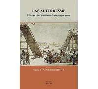 Une Autre Russie : Fetes Et Rites Traditionnels Du Peuple Russe