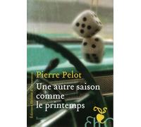 Une autre saison comme le printemps - Pierre Pelot - Heloise Ormesson - broché - Roman