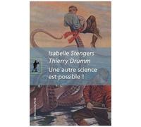 Une Autre Science Est Possible ! - Manifeste Pour Un Ralentissement Des Sciences Suivi De Le Poulpe Du Doctorat