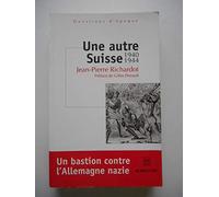 Une Autre Suisse, 1940-1944 : Un Bastion contre l'Allemagne nazie