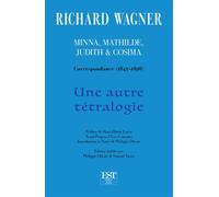 Une autre tétralogie (Minna, Mathilde, Judith & Cosima) Correspondance 1842-1898 - Richard Wagner - Est Tastet - broché - Beau livre