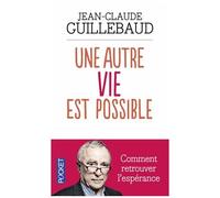 Une Autre Vie Est Possible - Comment Retrouver L'espérance