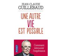 Une autre vie est possible Comment retrouver l'espérance - Jean-Claude Guillebaud - Pocket - Poche - Essai