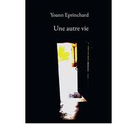 Une autre vie - Yoann Eprinchard - Bookelis - broché - Roman