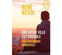 Une autre ville est possible : une expérience municipale René Révol (Auteur)