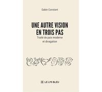 Une autre vision en trois pas: Traité de paix moderne et divagation