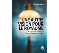une autre vision pour le royaume sublimer - notre histoire et définir un futur propre à nous