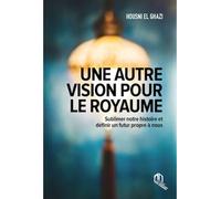 une autre vision pour le royaume sublimer - notre histoire et définir un futur propre à nous