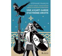 Une avant-garde d’extrême droite Contre-culture, conservatisme radical et tentations modernistes - Stéphane François - Lanterne Editions De La - broché - Essai