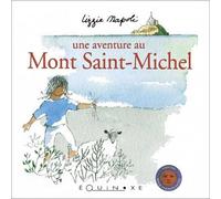 Une aventure au Mont Saint-Michel - Lizzie Napoli - Equinoxe - relié - Contes et légendes jeunesse