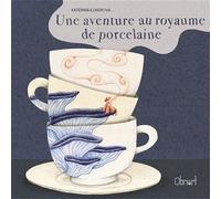 Une aventure au royaume de porcelaine - Katerina Illnerova - Obriart - cartonné - Album jeunesse