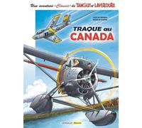 Patrice Buendia – Une aventure Classic de Tanguy et Laverdure – Tome 6 – Traque au Canada – Cartonné