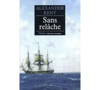 Sans relâche Captain Bolitho - Alexander Kent - Phebus - broché - Roman
