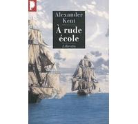 Alexander Kent – Une aventure de Richard Bolitho : A rude école – Phebus Creation