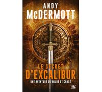 Une aventure de Wilde et Chase, T3 : Le Secret d'Excalibur - Andy McDermott - Bragelonne - Poche - Roman