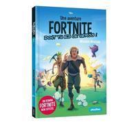 Une Aventure Fortnite Dont Tu Es Le Héros ! - Tome 2 - Mission Évasion