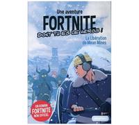 Une Aventure Fortnite Dont Tu Es Le Héros ! - Tome 3 - La Libération De Mean Mines