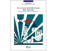 Une aventure industrielle française BBT, 1862-1984 De l´optique des phares maritimes à l´optique spatiale - Philippe Bénard - Du Palio - broché - Etude
