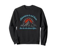 Une Aventure ironique Qui Dit : « L'Aventure est là, mais il en va de même » Sweatshirt