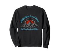 Une Aventure ironique Qui Dit : « L'Aventure est là, mais il en va de même » Sweatshirt