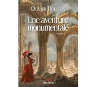 Olivier Dutaillis – Une aventure monumentale – Roman – Broché