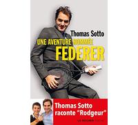 Une aventure nommée Federer: Thomas Sotto raconte "Rodgeur"