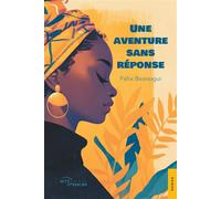 Une aventure sans réponse - Felix Beavogui - Jets D'encre - broché - Roman
