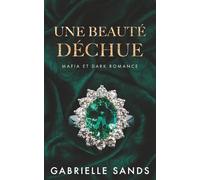 Une beauté déchue: Mafia et Dark Romance