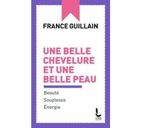 Une Belle Chevelure Et Une Belle Peau - Beauté, Souplesse, Energie