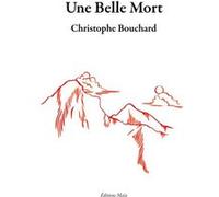 Une belle mort Christophe Bouchard (Auteur)