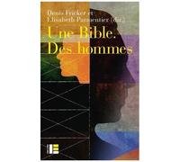 Une Bible - Des Hommes - Regards Croisés Sur Le Masculin Dans La Bible